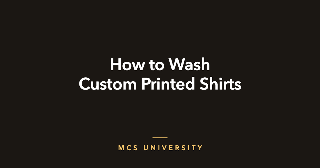 MCS University guide cover: How to Wash Custom Printed Shirts