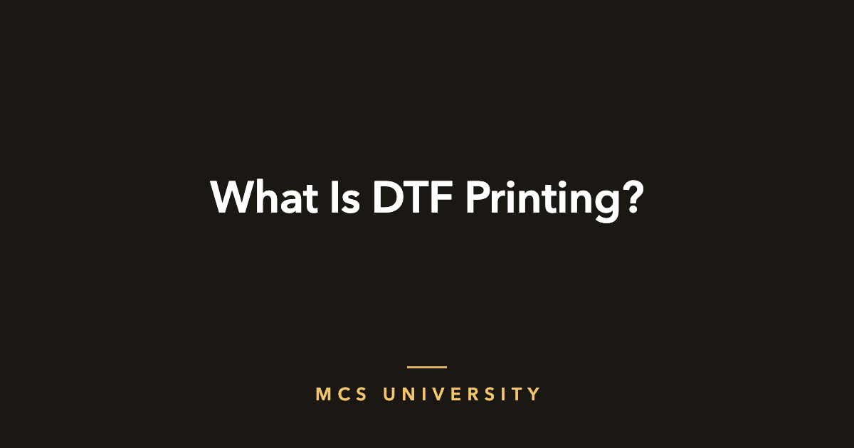 MCS University guide cover: What Is DTF Printing?